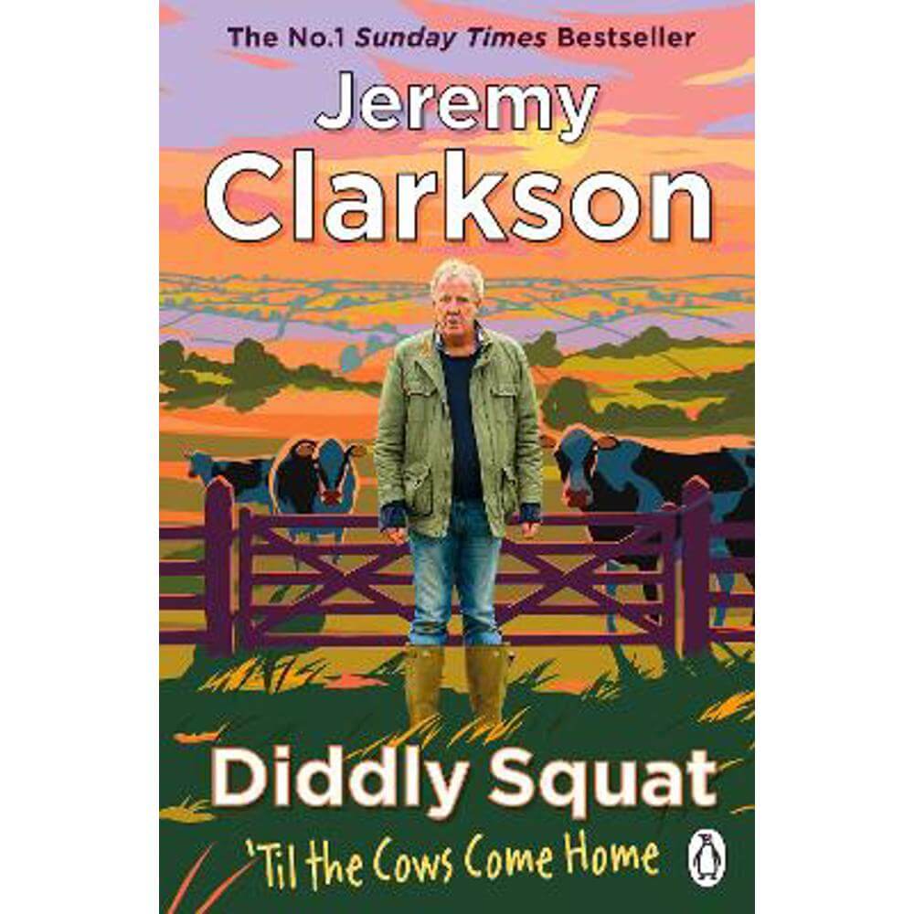Diddly Squat: 'Til The Cows Come Home: The No 1 Sunday Times Bestseller 2022 (Paperback) - Jeremy Clarkson